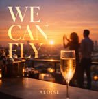 We Can Fly - Aloise